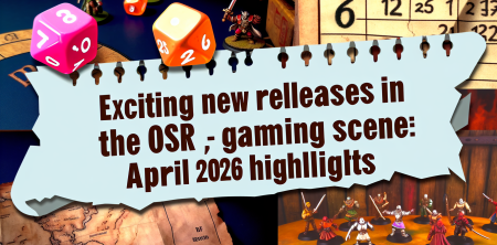 Exciting New Releases in the OSR Gaming Scene: April 2026 Highlights