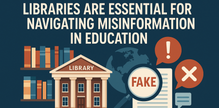 Why College and Research Libraries Are Essential for Navigating Misinformation in Education