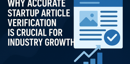 Boost Industry Growth: The Crucial Role of Startup Article Verification