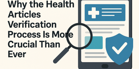 Why the Health Articles Verification Process Is More Crucial Than Ever
