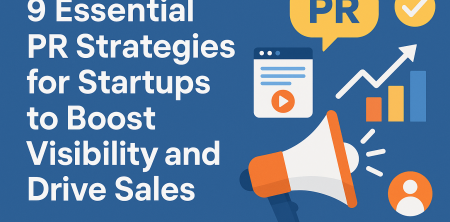 9 PR Strategies for Startups: Boost Visibility & Sales