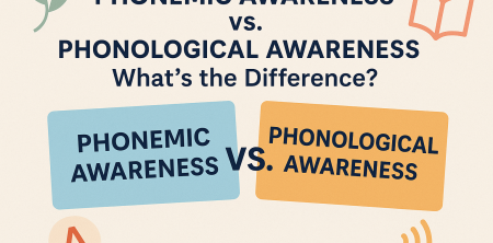 Phonemic Awareness vs. Phonological Awareness: What’s the Difference?