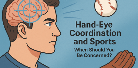 Hand-Eye Coordination and Sports: When Should You Be Concerned?