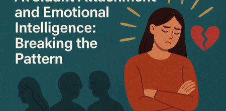 Avoidant Attachment and Emotional Intelligence: Breaking the Pattern