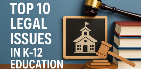 Top 10 Legal Issues in K-12 Education