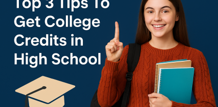 Top 3 Tips To Get College Credits in High School