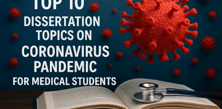 Top 10 dissertation Topics on Coronavirus Pandemic for Medical Students