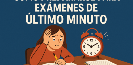 Cómo Prepararse para Exámenes de Último Minuto