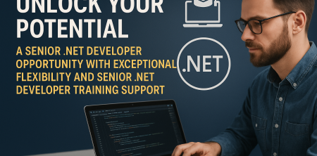 Unlock Your Potential: A Senior .NET Developer Opportunity with Exceptional Flexibility and Senior .NET Developer Training Support