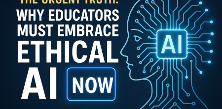 The Urgent Truth: Why Educators MUST Embrace Ethical AI Now