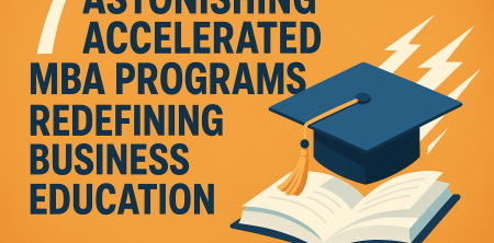 7 Astonishing Accelerated MBA Programs Redefining Business Education