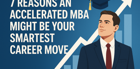7 Reasons an Accelerated MBA Might Be Your Smartest Career Move