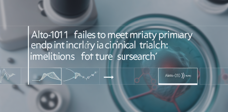 ALTO-101 Fails to Meet Primary Endpoint in Clinical Trial: Implications for Future Research