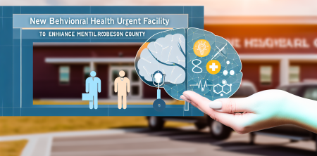 New Behavioral Health Urgent Care Facility to Enhance Mental Health Services in Robeson County