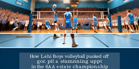 How Lehi Boys Volleyball Pulled Off a Stunning Upset in the 6A State Championship
