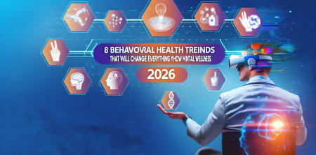 8 Behavioral Health Trends in 2026 That Will Change Everything You Know About Mental Wellness