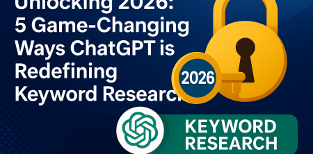 Unlocking 2026: 5 Game-Changing Ways ChatGPT is Redefining Keyword Research