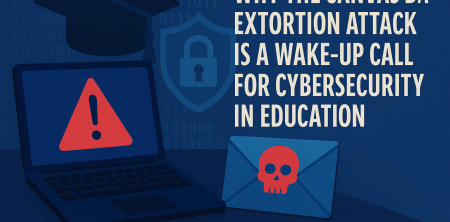 Why the Canvas Data Extortion Attack Is a Wake-Up Call for Cybersecurity in Education