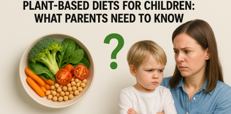 The Controversy Surrounding Plant-Based Diets for Children: What Parents Need to Know