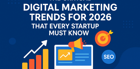 The Critical Digital Marketing Trends for 2026 That Every Startup Must Know