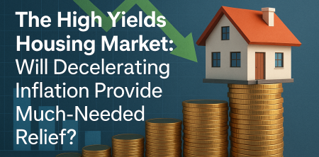 The High Yields Housing Market: Will Decelerating Inflation Provide Much-Needed Relief?