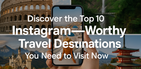 Discover the Top 10 Instagram-Worthy Travel Destinations You Need to Visit Now