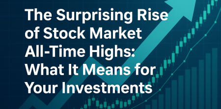 The Surprising Rise of Stock Market All-Time Highs: What It Means for Your Investments