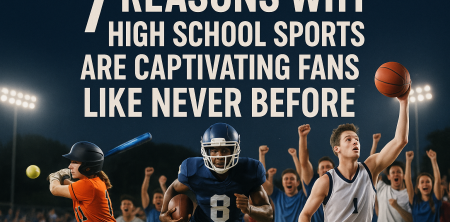 7 Reasons Why High School Sports Are Captivating Fans Like Never Before