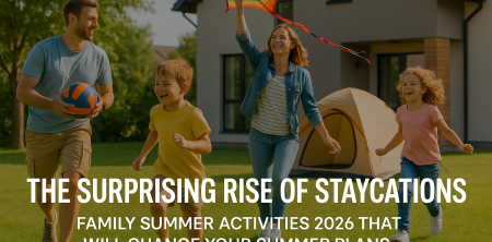 The Surprising Rise of Staycations: Family Summer Activities 2026 That Will Change Your Summer Plans
