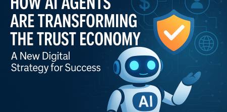 How AI Agents Are Transforming the Trust Economy: A New Digital Strategy for Success