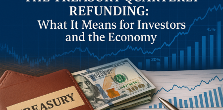 The Treasury Quarterly Refunding: What It Means for Investors and the Economy