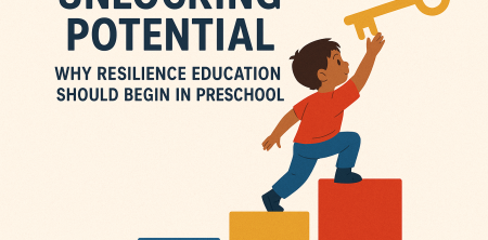 Unlocking Potential: Why Resilience Education Should Begin in Preschool