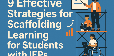 9 Effective Strategies for Scaffolding Learning for Students with IEPs