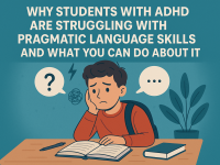 Why Students with ADHD Are Struggling with Pragmatic Language Skills and What You Can Do About It