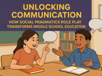 Unlocking Communication: How Social Pragmatics Role Play Transforms Middle School Education