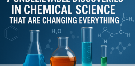 7 Unbelievable Discoveries in Chemical Science That Are Changing Everything