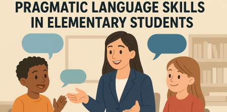 The Essential Guide to Evaluating Pragmatic Language Skills in Elementary Students