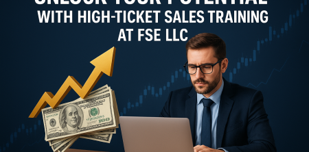Unlock Your Potential with High-Ticket Sales Training at FSE LLC