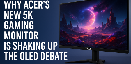Why Acer’s New 5K Gaming Monitor Is Shaking Up the OLED Debate
