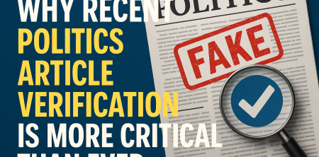 Why Recent Politics Article Verification Is More Critical Than Ever