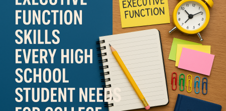 Executive Function Skills Every High School Student Needs for College