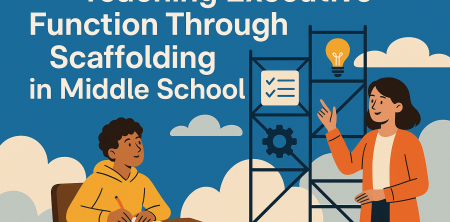 Teaching Executive Function Through Scaffolding in Middle School