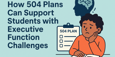 How 504 Plans Can Support Students with Executive Function Challenges