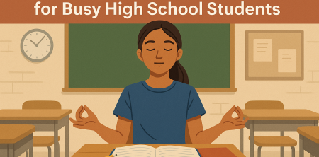 5-Minute Mindfulness Practices for Busy High School Students