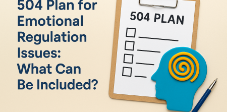 504 Plan for Emotional Regulation Issues: What Can Be Included?