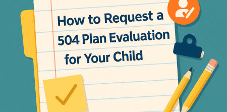 How to Request a 504 Plan Evaluation for Your Child