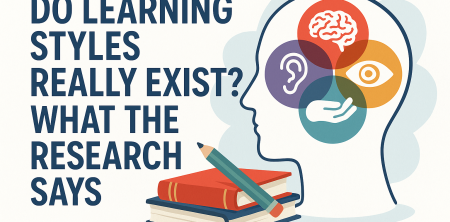 Do Learning Styles Really Exist? What the Research Says