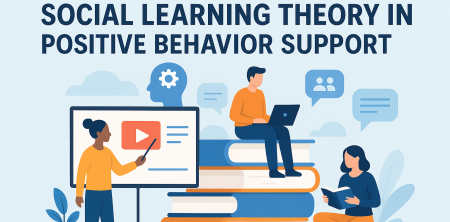 Social Learning Theory & Positive Behavior Support