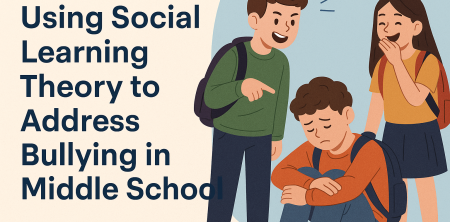 Using Social Learning Theory to Address Bullying in Middle School