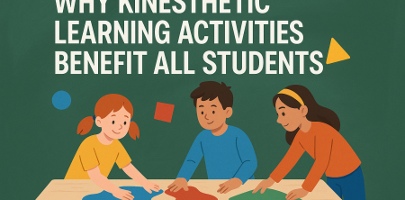 Why Kinesthetic Learning Activities Benefit All Students
